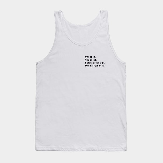 Gay is in (small black text) Tank Top by kimstheworst